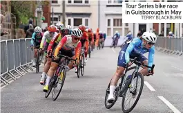  ?? TERRY BLACKBURN ?? Tour Series bike race in Guisboroug­h in May