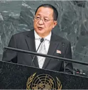  ?? Jewel Samad / AFP / Getty Images ?? North Korean Foreign Minister Ri Yong Ho called President Donald Trump “a mentally deranged person full of megalomani­a” on Saturday.
