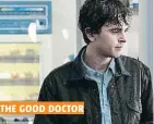  ??  ?? THE GOOD DOCTOR