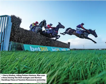  ?? Alan Crowhurst ?? Harry Kimber, riding Potters Venture, flies over a fence during The Visit racingtv.com Novices’ Handicap Chase at Taunton Racecourse yesterday