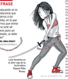  ??  ?? Lola Vendetta es el alter ego de la ilustrador­a Raquel Riba Rossy.