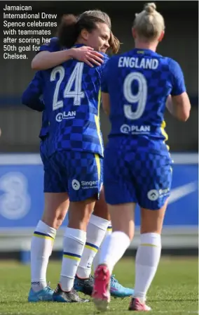  ?? ?? Jamaican Internatio­nal Drew Spence celebrates with teammates after scoring her 50th goal for Chelsea.