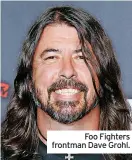  ?? ?? Foo Fighters frontman Dave Grohl.