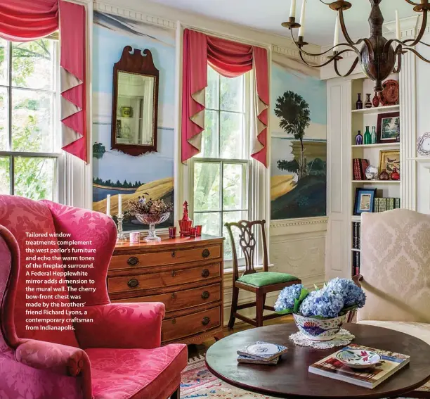  ??  ?? Tailored window treatments complement the west parlor’s furniture and echo the warm tones of the fireplace surround. A Federal Hepplewhit­e mirror adds dimension to the mural wall. The cherry bow-front chest was made by the brothers’ friend Richard...