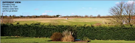  ??  ?? Different view: Farmland near Kinsale, Co. Cork where a solar farm got the go-ahead