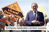  ?? ?? Ed Davey celebrates Lib Dem success