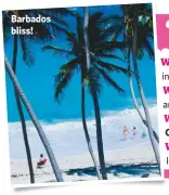  ??  ?? Barbados bliss!