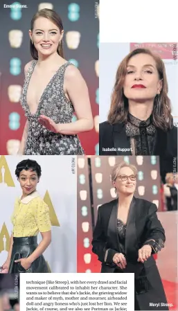  ??  ?? Emma Stone. Ruth Negga. Isabelle Huppert. Meryl Streep.