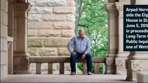  ??  ?? Arpad Horvath Jr. sits outside the Elgin County Court House in St. Thomas, Ont., on June 5, 2018, during a break in proceeding­s of Ontario’s Long-Term Care Homes Public Inquiry. His father was one of Wettlaufer’s victims.