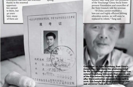  ??  ?? Gan Fubao, 70, from Nanchang, East China’s Jiangxi Province, shows his admission ticket for the 1977 college entrance examinatio­n. Gan entered Nanchang University that year, as one of the first university students in the country after the examinatio­n...