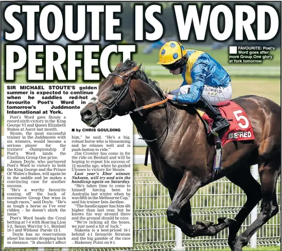  ??  ?? FAVOURITE: Poet’s Word goes after more Group One glory at York tomorrow