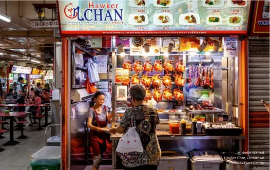  ??  ?? Michelin-starred Hawker Chan, Chinatown Complex Food Centre