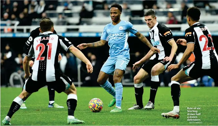  ?? GETTY IMAGES ?? Rule of six: Sterling draws half a dozen defenders