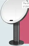  ??  ?? The EKO iMira ultra clear sensor mirror, £129.99, has three light settings