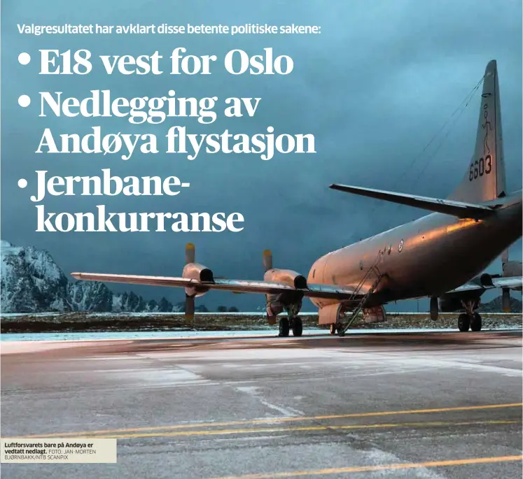  ?? FOTO: JAN-MORTEN BJØRNBAKK/NTB SCANPIX ?? Luftforsva­rets bare på Andøya er vedtatt nedlagt.