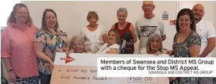  ?? SWANSEA AND DISTRICT MS GROUP ?? Members of Swansea and District MS Group with a cheque for the Stop MS Appeal.