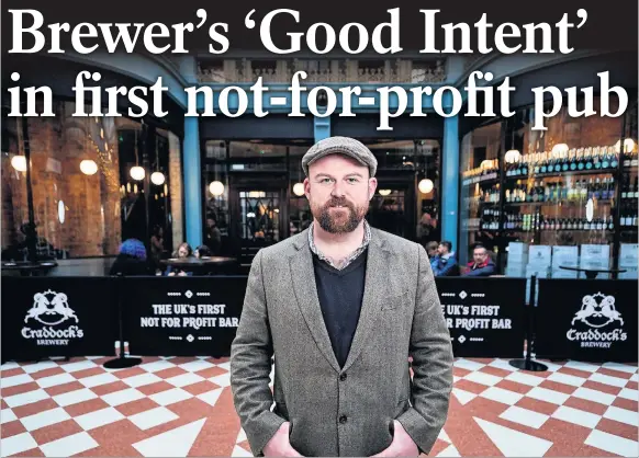  ??  ?? > Brewer David Craddock, from Stourbridg­e, who has opened Britain’s first not-for-profit bar, The Good Intent, in Birmingham’s Great Western Arcade