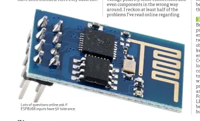  ??  ?? Lots of questions online ask if ESP8266 inputs have 5V tolerance.