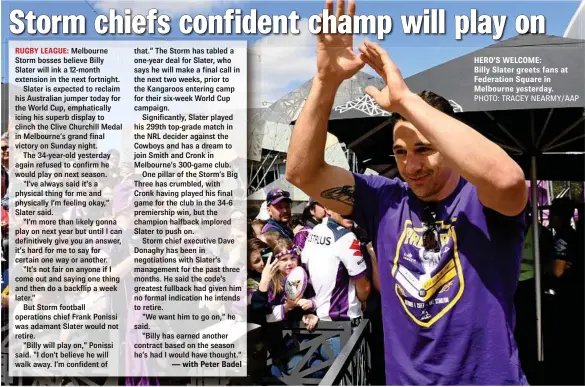  ?? PHOTO: TRACEY NEARMY/AAP ?? HERO’S WELCOME:
Billy Slater greets fans at Federation Square in Melbourne yesterday.