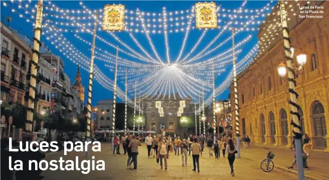  ?? JOSÉ ÁNGEL GARCÍA ?? Luces de Feria en la Plaza de San Francisco.