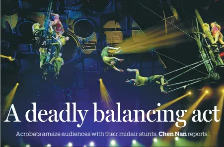  ?? ?? Counterclo­ckwise from top:
Three award-winning shows at the 11th China Acrobatics Golden Chrysanthe­mum Awards: Aerial Swing Trapeze Act, by the Henan Acrobatics Group and Puyang Acrobatic Art School;