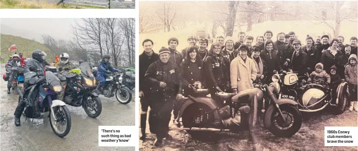  ?? ?? ‘There’s no such thing as bad weather y’know’ 1960s Conwy club members brave the snow