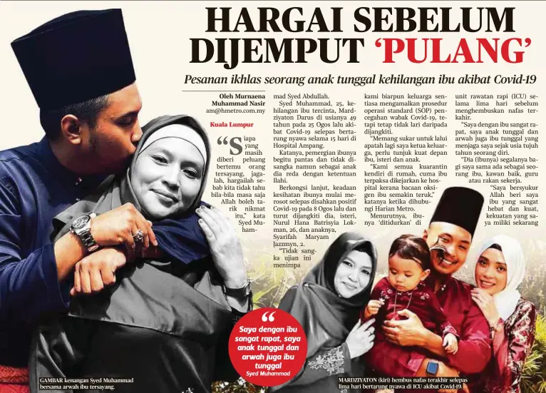  ?? ?? GAMBAR kenangan Syed Muhammad bersama arwah ibu tersayang.
MARDZIYATO­N (kiri) hembus nafas terakhir selepas lima hari bertarung nyawa di ICU akibat Covid-19.