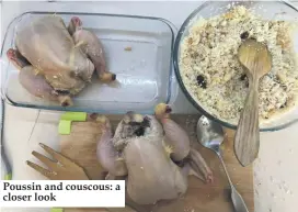  ??  ?? Poussin and couscous: a closer look