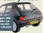  ??  ?? Peugeot 205 GTI Mk I 1.6 Was £6,400 Now £26,800