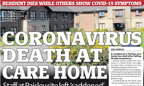  ??  ?? Virus death The resident living at Elderslie Care Home passed away after testing positive for coronaviru­s