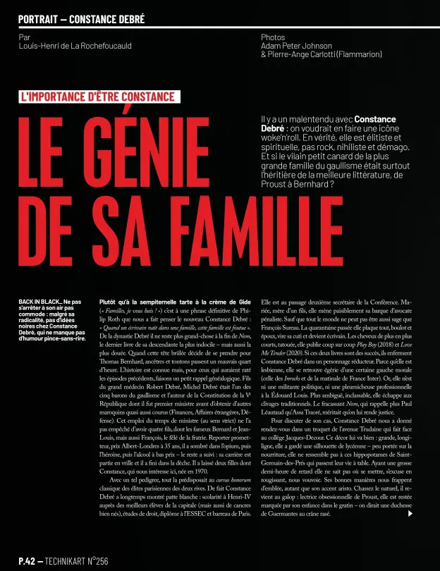  ?? Photos Adam Peter Johnson & Pierre-Ange Carlotti (Flammarion) ?? Par
Louis-Henri de La Rochefouca­uld
BACK IN BLACK_ Ne pas s'arrêter à son air pas commode : malgré sa radicalité, pas d'idées noires chez Constance Debré, qui ne manque pas d'humour pince-sans-rire.