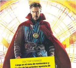  ??  ?? DOCTOR STRANGE noviembre y Llega en el mes de apuesta de es una de las grandes Marvel en 2016.