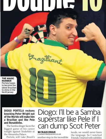  ??  ?? THE MAGIC NUMBER Portela hopes to become the latest Brazilian to shine in the No.10 jersey