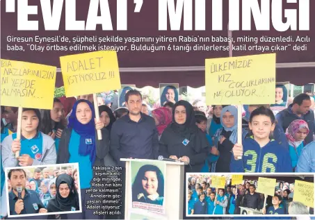  ??  ?? Yaklaşık 2 bin kişinin katıldığı mitingde, “Rabia’nın kanı yerde kalmasın”, “Annelerin gözyaşları dinmeli”, “Adalet istiyoruz” afişleri açıldı.