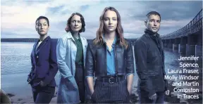  ??  ?? Jennifer Spence, Laura Fraser, Molly Windsor and Martin Compston in Traces