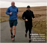  ??  ?? STAMINA: Gareth with fellow Welsh rugby union star
Shane Williams