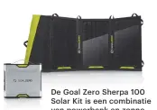  ??  ?? De Goal Zero Sherpa 100 Solar Kit is een combinatie van powerbank en zonnepanee­l.