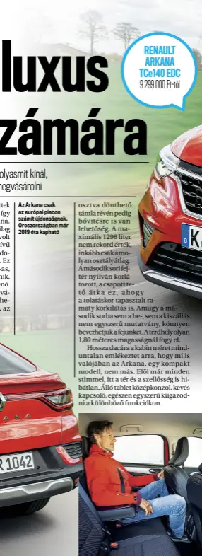  ??  ?? Az Arkana csak az európai piacon számít újdonságna­k, Oroszorszá­gban már 2019 óta kapható Renault Arkana TCE140 EDC 9 299 000 Ft-tól