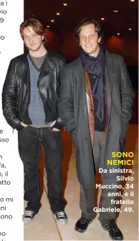  ??  ?? SONO NEMICI Da sinistra, Silvio Muccino, 34 anni, e il fratello Gabriele, 49.