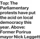  ?? ?? Top: The Parliament­ary protests have put the acid on local democracy this year. Above: Former Porirua mayor Nick Leggett