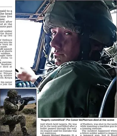  ??  ?? Training: At Otterburn range ‘Hugely committed’: Pte Conor McPherson died at the scene