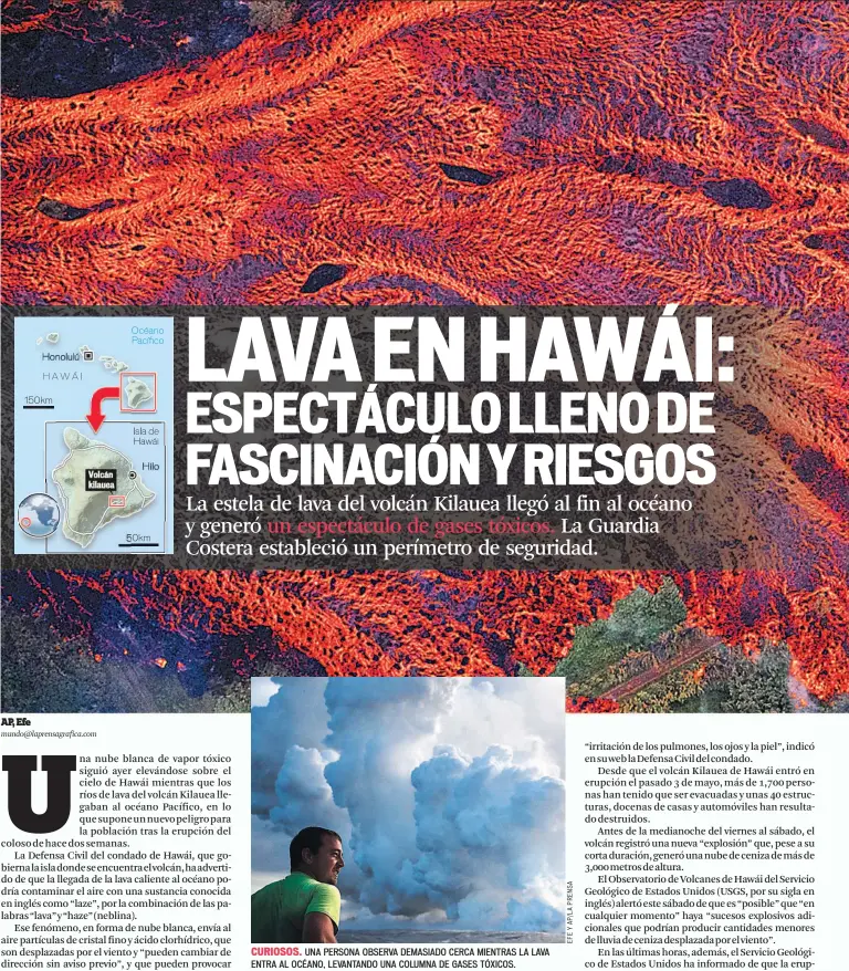  ??  ?? CURIOSOS. UNA PERSONA OBSERVA DEMASIADO CERCA MIENTRAS LA LAVA ENTRA AL OCÉANO, LEVANTANDO UNA COLUMNA DE GASES TÓXICOS.