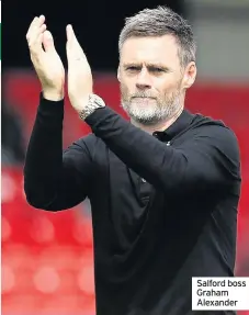  ??  ?? Salford boss Graham Alexander