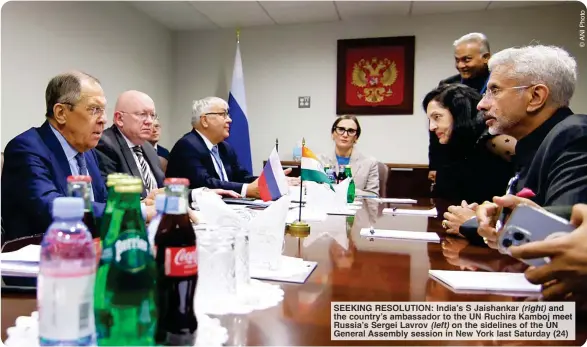  ?? ?? SEEKING RESOLUTION: InDIA’s S JAIsHAnkAr (rIGHt) and tHE Country’s AmBAssADor to tHE UN RuCHIrA KAmBoJ mEEt RussIA’s SErGEI LAvrov (lEFt) on tHE sIDElInEs oF tHE UN GEnErAl AssEmBly sEssIon In NEw York lAst SAturDAy (24)
