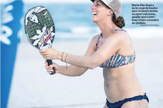  ??  ?? Marie-pier Huet a eu le coup de foudre pour le beach tennis, un sport méconnu, qu’elle veut contribuer à faire connaître au Québec. PHOTO COURTOISIE