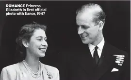  ??  ?? ROMANCE Princess Elizabeth in first official photo with fiance, 1947