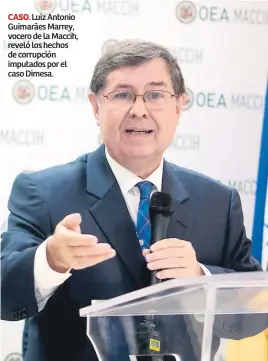  ??  ?? CASO. Luiz Antonio Guimarães Marrey, vocero de la Maccih, reveló los hechos de corrupción imputados por el caso Dimesa.