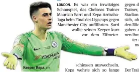  ?? EPA ?? Keeper Kepa.