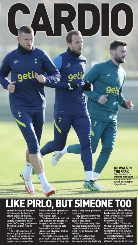  ?? ?? NO WALK IN THE PARK Dier hard at it in training alongside Harry Kane and Spurs goalkeeper Hugo Lloris