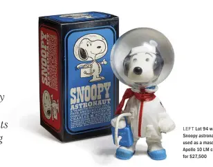  ??  ?? LEFT Lot 94 was a signed Snoopy astronaut doll, used as a mascot by the Apollo 10 LM crew. It sold for $27,500